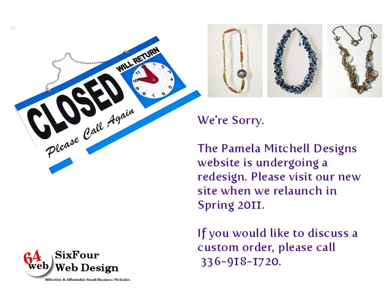 We're sorry. Pamela Mitchell Designs is closed to prepare for a site relaunch Spring 2011.